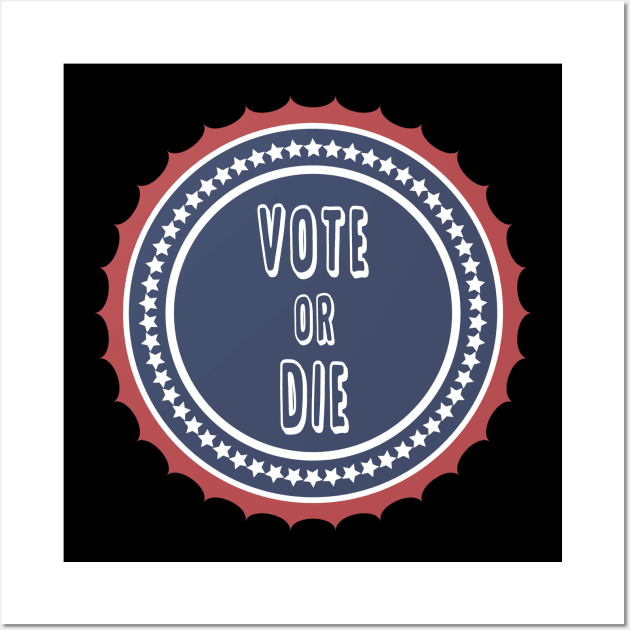 Vote or die Wall Art by qrotero